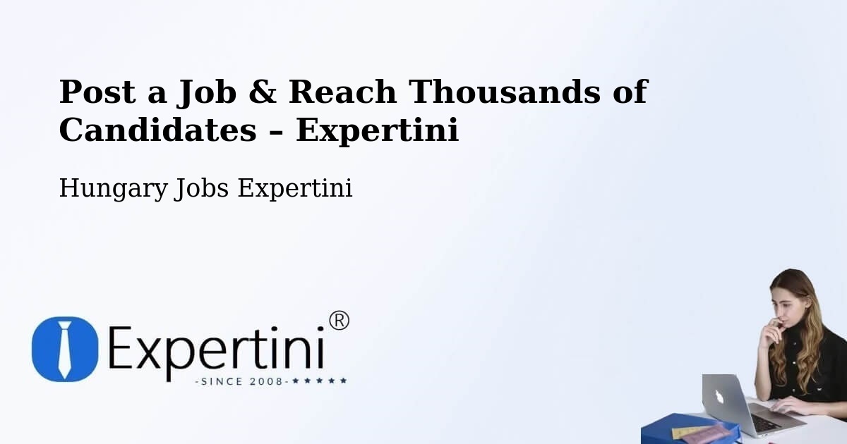 Post a Job in Hungary – Hire the Right Talent - Hungary Jobs Expertini