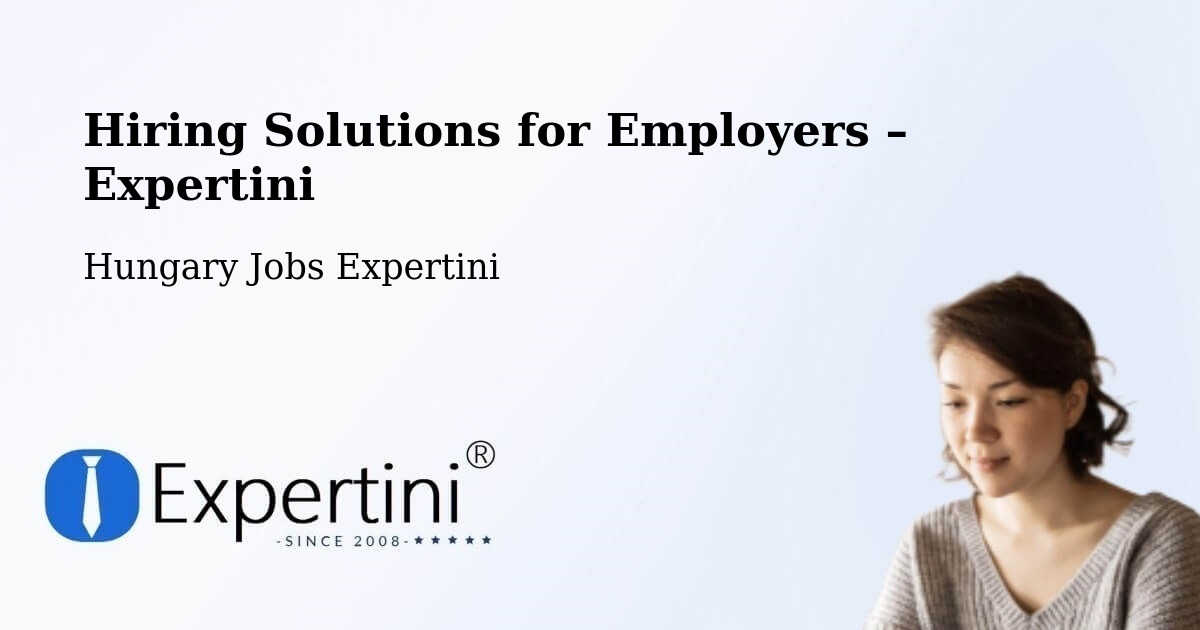 Hiring Solutions for Employers in Hungary - Hungary Jobs Expertini