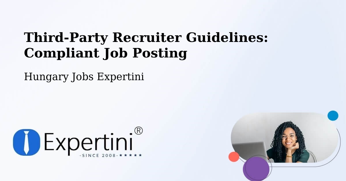 Third-Party Recruiter Guidelines: Compliant Job Posting - Hungary Jobs Expertini